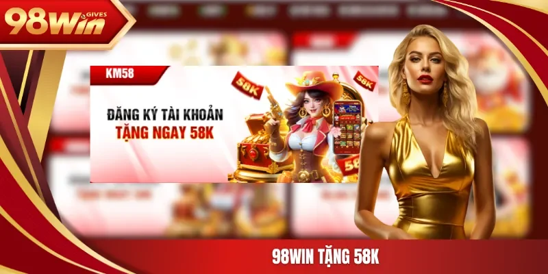 98Win Tặng 58K
