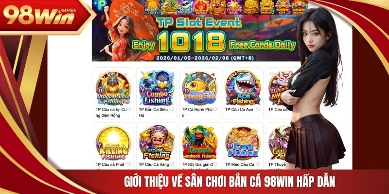Giới thiệu về sân chơi bắn cá 98Win hấp dẫn 