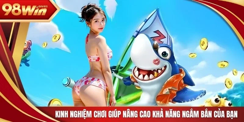 Kinh nghiệm chơi giúp nâng cao khả năng ngắm bắn của bạn  