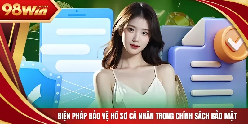 Biện pháp bảo vệ hồ sơ cá nhân trong chính sách bảo mật