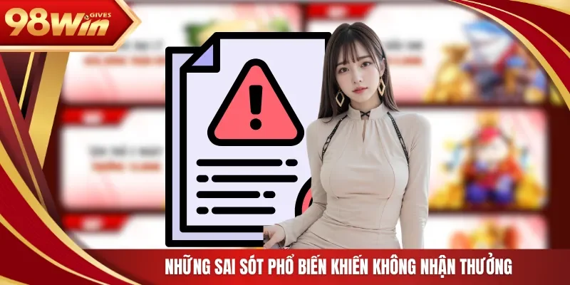 Những sai sót phổ biến khiến không nhận thưởng